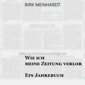 [German] - Wie ich meine Zeitung verlor: Ein Jahrebuch
