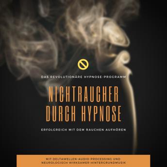 [German] - Nichtraucher durch Hypnose: Erfolgreich mit dem Rauchen aufhören: Das revolutionäre Hypnose Programm (2-in-1-Premium-Bundle)