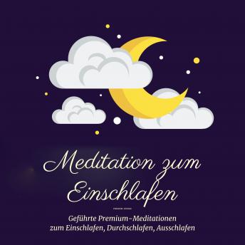 [German] - Meditation zum Einschlafen: Geführte Premium-Meditationen zum Einschlafen, Durchschlafen, Ausschlafen
