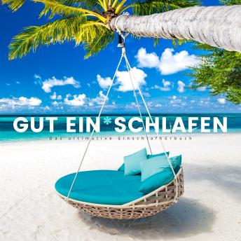 [German] - Gut ein*schlafen: Das ultimative Einschlafhörbuch