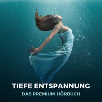 [German] - Tiefe Entspannung: Das Premium-Hörbuch