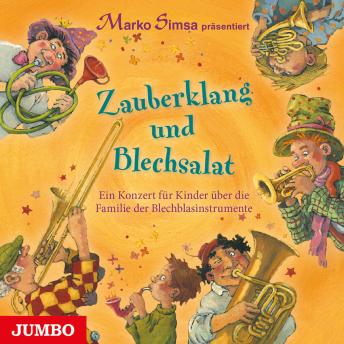 [German] - Zauberklang und Blechsalat: Ein Konzert für Kinder über die Familie der Blechblasinstrumente