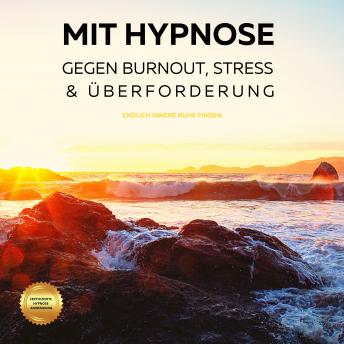 [German] - Mit Hypnose gegen Burnout, Stress & Überforderung (Hörbuch): Endlich innere Ruhe finden (4-in-1-Hypnose-Bundle)