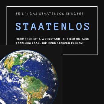 [German] - Mehr Freiheit & Wohlstand: Mit der 183-Tage-Regelung legal nie wieder Steuern zahlen: Teil 1 - Das Staatenlos-Mindset