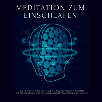 [German] - Meditation zum Einschlafen: Grübeln stoppen: Die perfekte Einschlafhilfe mit neurologisch wirksamer Hintergrundmusik (Beruhigung, Atementspannung, Körperreise)