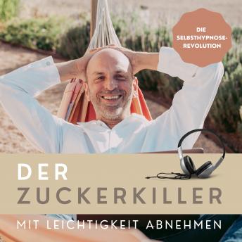 [German] - DER ZUCKERKILLER  [Mit Leichtigkeit abnehmen]: Die Selbsthypnose-Revolution (Premium-Bundle)