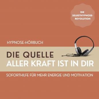 [German] - Hypnose: Die Quelle aller Kraft ist in Dir: Soforthilfe für mehr Energie und Motivation (Premium-Bundle)