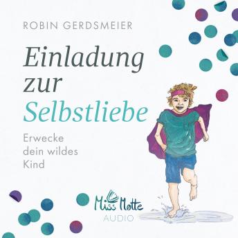 [German] - Einladung zur Selbstliebe: Erwecke dein wildes Kind