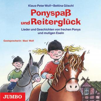 [German] - Ponyspaß und Reiterglück: Lieder und Geschichten von frechen Ponys und mutigen Eseln