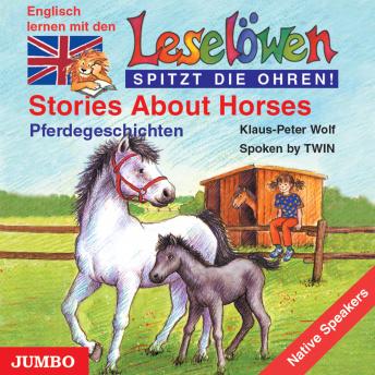 Stories about Horses. Pferdegeschichten: Englisch lernen mit den Leselöwen - spitzt die Ohren
