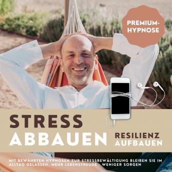 [German] - Premium-Hypnose-Bundle: Stress abbauen - Resilienz aufbauen: Mit bewährten Hypnosen zur Stressbewältigung bleiben Sie im Alltag gelassen (Mehr Lebensfreude, weniger Sorgen)
