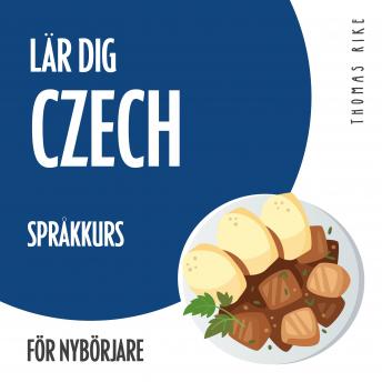 Download Lär dig Czech (språkkurs för nybörjare) by Thomas Rike