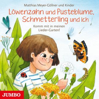 [German] - Löwenzahn und Pusteblume, Schmetterling und ich. Komm mit in meinen Lieder-Garten!