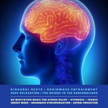 Binaural Beats | Brainwave Entrainment | Deep Relaxation | The Bridge To The Subconscious