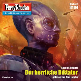 [German] - Perry Rhodan 3104: Der herrliche Diktator: Perry Rhodan-Zyklus 'Chaotarchen'