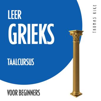 Download Leer Grieks (taalcursus voor beginners) by Thomas Rike