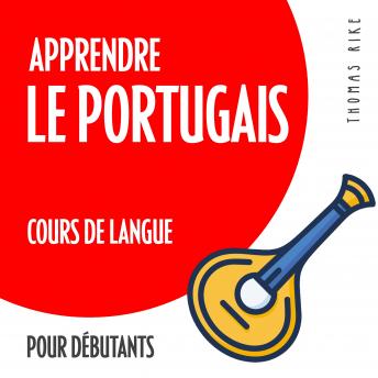 Download Apprendre le portugais (cours de langue pour débutants) by Thomas Rike