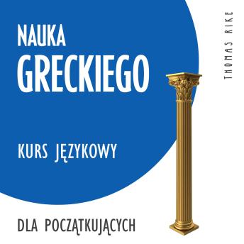 Download Nauka greckiego (kurs językowy dla początkujących) by Thomas Rike
