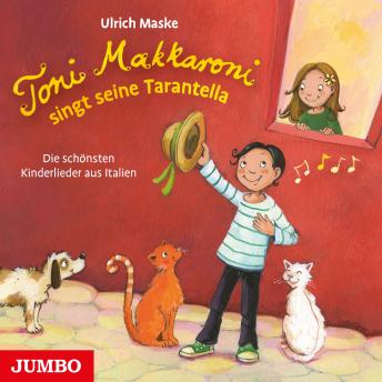 Download Toni Makkaroni singt seine Tarantella: Die schönsten Kinderlieder aus Italien by Ulrich Maske, Thomas Fritz