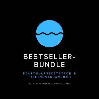 [German] - Bestseller-Bundle: Einschlafmeditation & Tiefenentspannung: Einfach zu erlernen und sofort anzuwenden