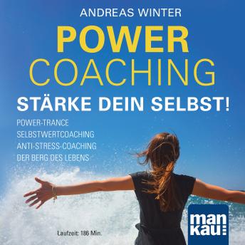 [German] - PowerCoaching. Stärke dein Selbst!: Power-Trance I Selbstwertcoaching I Anti-Stress-Coaching I Der Berg des Lebens