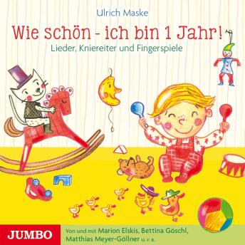 [German] - Wie schön - ich bin 1 Jahr!: Lieder, Kniereiter und Fingerspiele