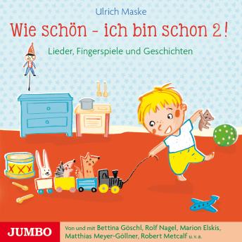 [German] - Wie schön - ich bin schon 2!: Lieder, Fingerspiele und Geschichten