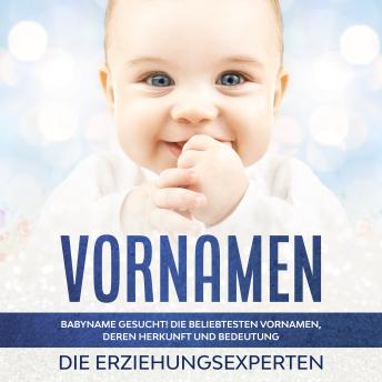 [German] - Vornamen: Babyname gesucht! Die beliebtesten Vornamen, deren Herkunft und Bedeutung