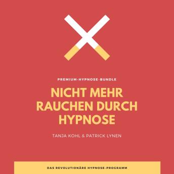 [German] - Nicht mehr Rauchen durch Hypnose (Premium-Bundle): Das revolutionäre 2-in-1-Hypnoseprogramm