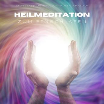 [German] - Heilmeditation zum Einschlafen: Aktiviere Deine lichtvolle Energie (Lichtmeditation)