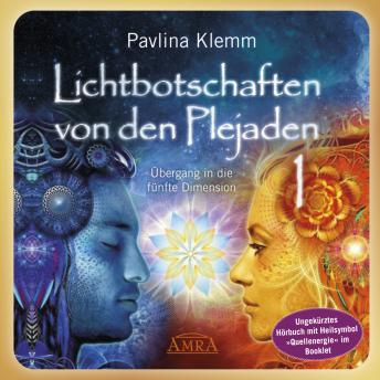 [German] - Lichtbotschaften von den Plejaden Band 1 (Ungekürzte Lesung und Heilsymbol »Quellenergie«): Übergang in die fünfte Dimension