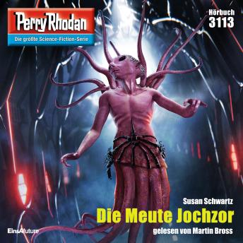 [German] - Perry Rhodan 3113: Die Meute Jochzor: Perry Rhodan-Zyklus 'Chaotarchen'