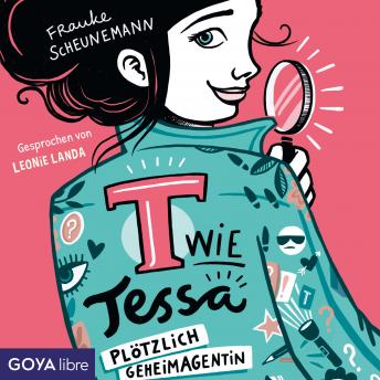 [German] - T wie Tessa. Plötzlich Geheimagentin! [Band 1 (Ungekürzt)]