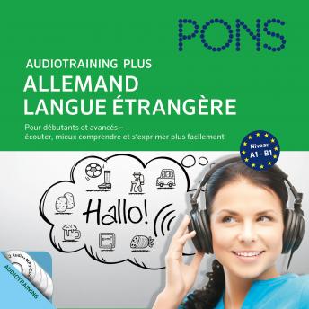[French] - PONS Audiotraining Plus - Allemand langue étrangère: Pour débutants et avancés - écouter, mieux comprendre et s'exprimer plus facilement