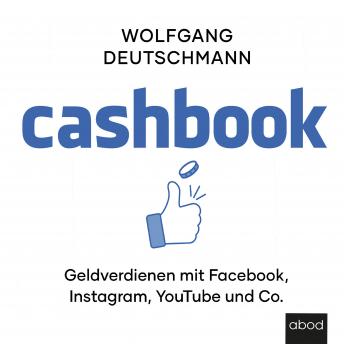 Download Cashbook: Geld verdienen mit Facebook, Instagram, Youtube und Co. by Wolfgang Deutschmann