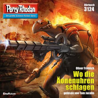 [German] - Perry Rhodan 3124: Wo die Äonenuhren schlagen: Perry Rhodan-Zyklus 'Chaotarchen'