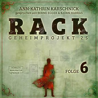 [German] - Rack - Geheimprojekt 25, Folge 6 (ungekürzt)