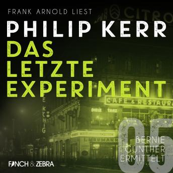 [German] - Das letzte Experiment - Bernie Gunther ermittelt, Band 5 (ungekürzte Lesung)