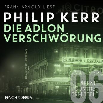 [German] - Die Adlon Verschwörung - Bernie Gunther ermittelt, Band 6 (ungekürzte Lesung)