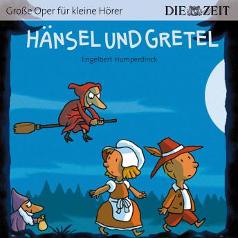 [German] - Die ZEIT-Edition 'Große Oper für kleine Hörer', Hänsel und Gretel