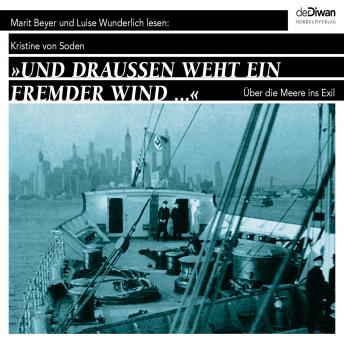 Download ...und draußen weht ein fremder Wind... - Über die Meere ins Exil (Ungekürzt) by Kristine Von Soden