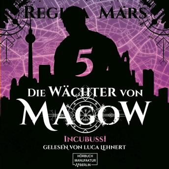 [German] - Incubussi - Die Wächter von Magow, Band 5 (ungekürzt)