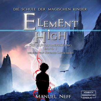 [German] - Die Aufnahmeprüfung - Element High - Die Schule der magischen Kinder, Band 1 (ungekürzt)