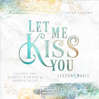[German] - Let Me Kiss You - Let Me - Steven & Marie, Band 1 (ungekürzt)