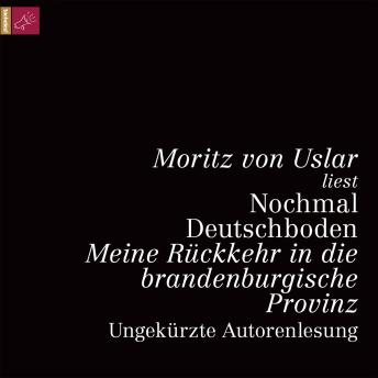[German] - Nochmal Deutschboden - Meine Rückkehr in die brandenburgische Provinz (ungekürzt)