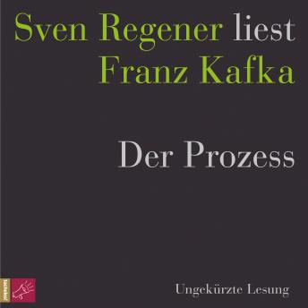 [German] - Der Prozess - Sven Regener liest Franz Kafka (Ungekürzt)