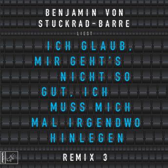 [German] - Ich glaub, mir geht's nicht so gut, ich muss mich mal irgendwo hinlegen - Remix 3