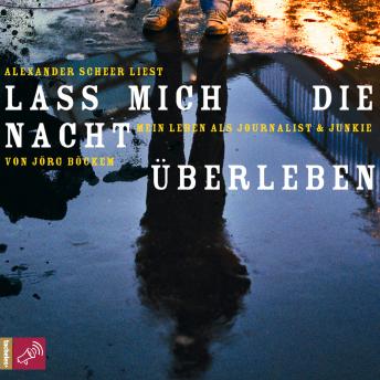 [German] - Lass mich die Nacht überleben - Mein Leben als Journalist und Junkie