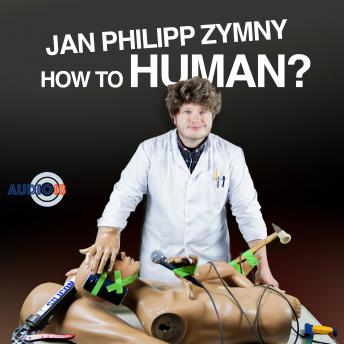 How to Human?, Audio book by Jan Philipp Zymny