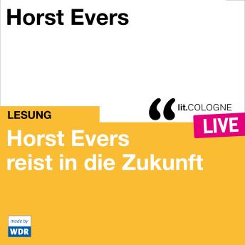 [German] - Horst Evers reist in die Zukunft - lit.COLOGNE live (ungekürzt)